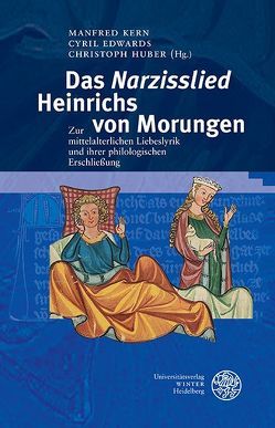 Das ‚Narzisslied‘ Heinrichs von Morungen von Edwards,  Cyril, Huber,  Christoph, Kern,  Manfred, Skardarasy,  Elisabeth, Strübler,  Barbara