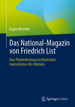 Das National-Magazin von Friedrich List von Wendler,  Eugen