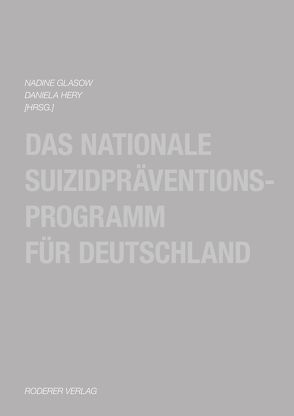 Das nationale Suizidpräventionsprogramm für Deutschland von Glasow,  Nadine, Hery,  Daniela