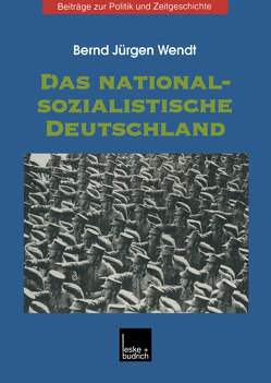 Das nationalsozialistische Deutschland von Wendt,  Bernd-Jürgen