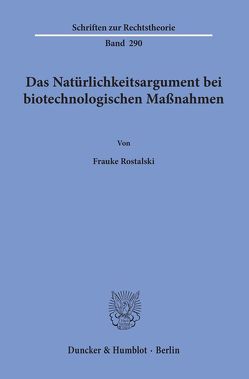 Das Natürlichkeitsargument bei biotechnologischen Maßnahmen. von Rostalski,  Frauke
