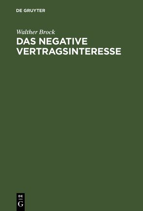 Das negative Vertragsinteresse von Brock,  Walther