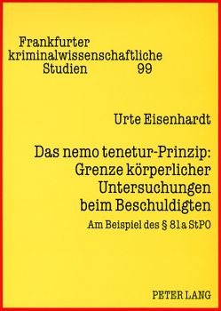 Das nemo tenetur-Prinzip: Grenze körperlicher Untersuchungen beim Beschuldigten von Eisenhardt,  Urte