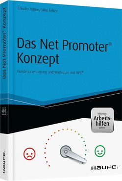 Das Net Promoter® Konzept – inkl. Arbeitshilfen online von Felten,  Claudio, Felten,  Silke
