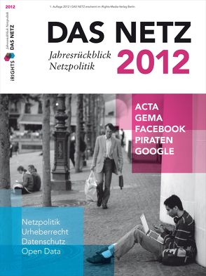 Das Netz 2012 – Jahresrückblick Netzpolitik von Otto,  Philipp