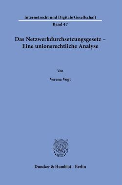 Das Netzwerkdurchsetzungsgesetz – Eine unionsrechtliche Analyse. von Vogt,  Verena