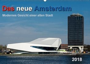 Das neue Amsterdam – Modernes Gesicht einer alten Stadt. (Wandkalender 2018 DIN A2 quer) von Seethaler,  Thomas