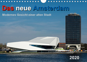 Das neue Amsterdam – Modernes Gesicht einer alten Stadt. (Wandkalender 2020 DIN A4 quer) von Seethaler,  Thomas