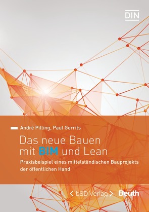 Das neue Bauen mit BIM und Lean – Buch mit E-Book von Gerrits,  Paul, Pilling,  André