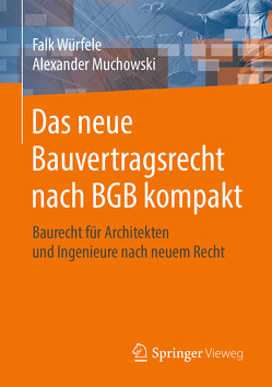 Das neue Bauvertragsrecht nach BGB kompakt von Muchowski,  Alexander, Würfele,  Falk