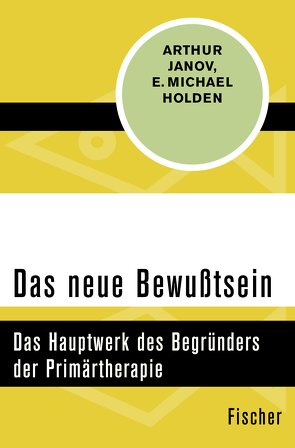 Das neue Bewußtsein von Holden,  E. Michael, Janov,  Arthur, Kruttke,  Monika