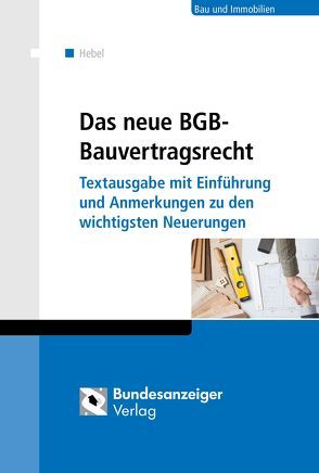 Das neue BGB-Bauvertragsrecht von Hebel,  Johann Peter