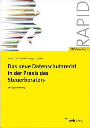 Das neue Datenschutzrecht in der Praxis des Steuerberaters von Baum,  Michael, Golland,  Alexander, Hamminger,  Alexander, Olbertz,  Klaus Prof. Dr.