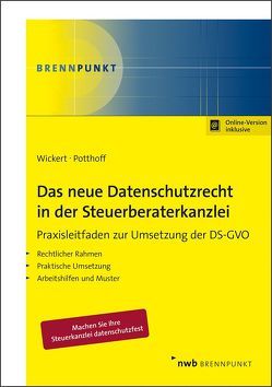 Das neue Datenschutzrecht in der Steuerberaterkanzlei: Praxisleitfaden zur Umsetzung der DS-GVO von Potthoff,  Alexander, Wickert,  Ralf