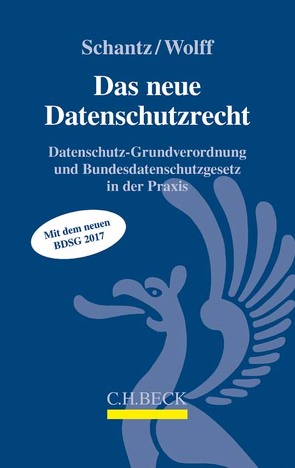 Das neue Datenschutzrecht von Schantz,  Peter, Wolff,  Heinrich Amadeus