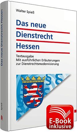Das neue Dienstrecht Hessen inkl. erweitertem E-Book von Spiess,  Walter