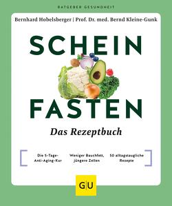Scheinfasten – Das Rezeptbuch von Hobelsberger,  Bernhard, Kleine-Gunk,  Bernd