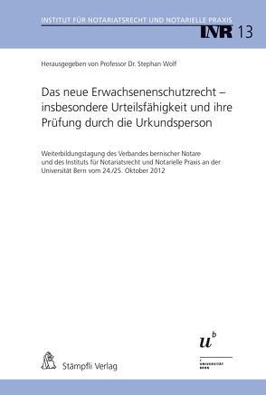 Das neue Erwachsenenschutzrecht – insbesondere Urteilsfähigkeit und ihre Prüfung durch die Urkundsperson von Wolf,  Stephan