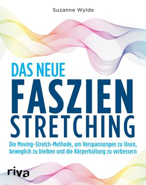 Das neue Faszien-Stretching von Wylde,  Suzanne