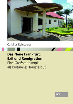 Das Neue Frankfurt: Exil und Remigration von Reinsberg,  C. Julius