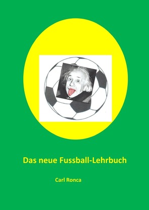 Das neue Fussball-Lehrbuch von Ronca,  Carl