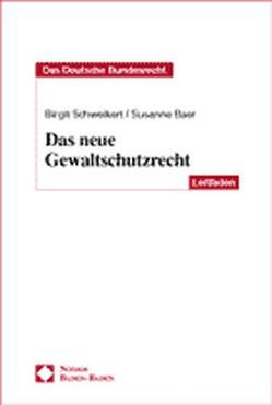 Das neue Gewaltschutzrecht von Baer,  Susanne, Schweikert,  Birgit