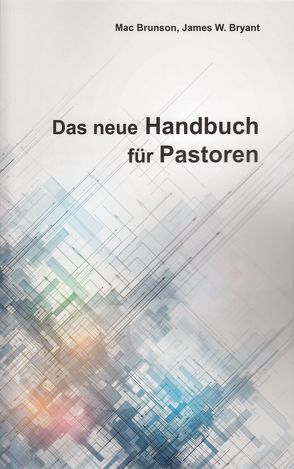 Das neue Handbuch für Pastoren von Brunson,  Mac, Epp,  Esther, Jung,  Dr. Friedhelm, W. Bryant,  James