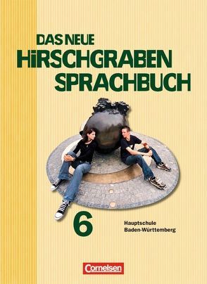 Das neue Hirschgraben Sprachbuch – Werkrealschule Baden-Württemberg / Band 6 – Schülerbuch von Fries,  Angelika, Held,  Dirk, Kitzig,  Claudia