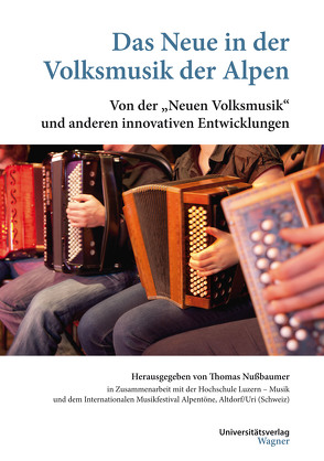 Das Neue in der Volksmusik der Alpen von Nussbaumer,  Thomas