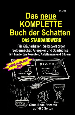 Das neue KOMPLETTE Buch der Schatten – DAS STANDARDWERK – Mit hunderten Rezepten, Anleitungen und Bildern von Otto,  M.