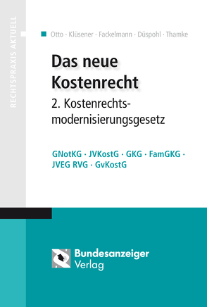 Das neue Kostenrecht – 2. Kostenrechtsmodernisierungsgesetz (E-Book) von Düspohl,  Gunnar, Fackelmann,  Christian R., Klüsener,  Werner, Otto,  Klaus, Thamke,  Bernd
