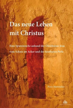 Das neue Leben mit Christus von Mattmüller,  Peter