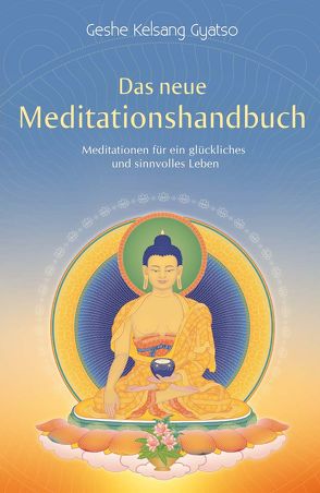 Das neue Meditationshandbuch von Gyatso,  Geshe Kelsang