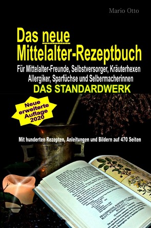Das neue Mittelalter-Rezeptbuch (Luxusausgabe – ca. 1 Kilo schwer) mit hunderten Rezepten. Hardcover/Luxusausgabe von Otto,  Mario