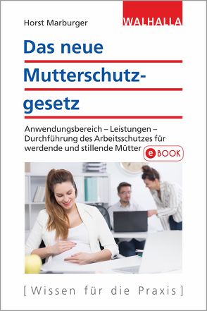 Das neue Mutterschutzgesetz von Marburger,  Horst