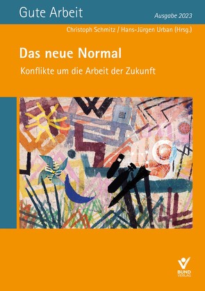 Das neue Normal – Konflikte um die Arbeit der Zukunft von Schmitz,  Christoph, Urban,  Hans-Jürgen