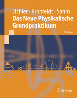 Das Neue Physikalische Grundpraktikum von Eichler,  Hans Joachim, Kronfeldt,  Heinz-Detlef, Sahm,  Jürgen