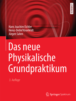 Das neue Physikalische Grundpraktikum von Eichler,  Hans Joachim, Kronfeldt,  Heinz-Detlef, Sahm,  Jürgen