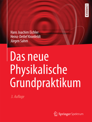 Das neue Physikalische Grundpraktikum von Eichler,  Hans Joachim, Kronfeldt,  Heinz-Detlef, Sahm,  Jürgen