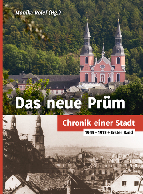 Das neue Prüm – Chronik einer Stadt von Benger,  Hermann,  Prof. Dr., Busch,  Werner, Ritter,  Klaus, Rolef,  Monika, Thürwächter,  Kaspar
