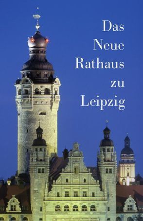 Das Neue Rathaus zu Leipzig von Haikal,  Mustafa, Leonhardt,  Peter