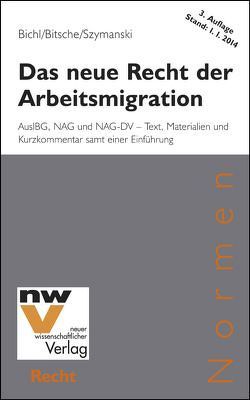 Das neue Recht der Arbeitsmigration von Bichl,  Norbert, Bitsche,  Robert, Szymanski,  Wolf