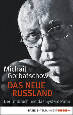 Das neue Russland von Gorbatschow,  Michail, Reitschuster,  Boris