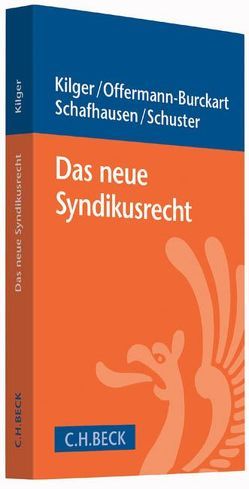 Das neue Syndikusrecht von Kilger,  Hartmut, Offermann-Burckart,  Susanne, Schafhausen,  Martin, Schuster,  Doris-Maria