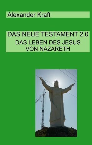 Das Neue Testament 2.0 von Kraft,  Alexander