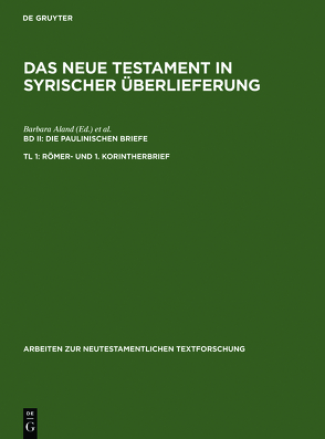 Das Neue Testament in syrischer Überlieferung. Die Paulinischen Briefe / Römer- und 1. Korintherbrief von Aland,  Barbara, Juckel,  Andreas