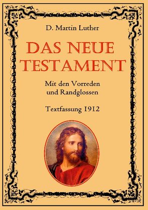 Das Neue Testament. Mit den Vorreden und Randglossen. Textfassung 1912. von Eibisch,  Conrad, Luther,  D. Martin