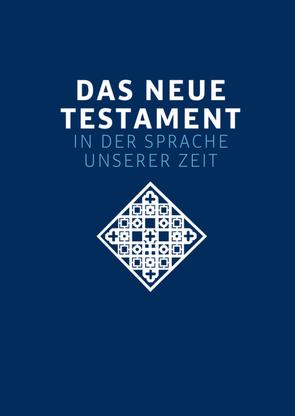 Das neue Testament. Übertragen in die Sprache unserer Zeit. Blaue Ausgabe von Kogler,  Franz, Stiksel,  Reinhard