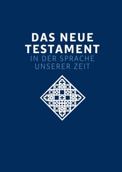 Das neue Testament. Übertragen in die Sprache unserer Zeit. Blaue Ausgabe von Kogler,  Franz, Stiksel,  Reinhard