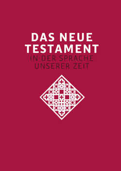 Das neue Testament. Übertragen in die Sprache unserer Zeit. Rote Ausgabe von Kogler,  Franz, Stiksel,  Reinhard